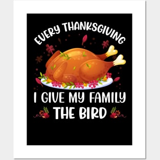 Every Thanksgiving I Give My Family The Bird Posters and Art